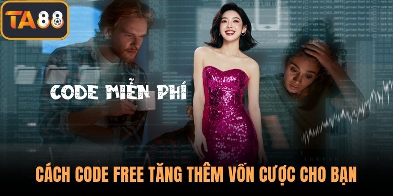 Cách code free tăng thêm vốn cược cho bạn