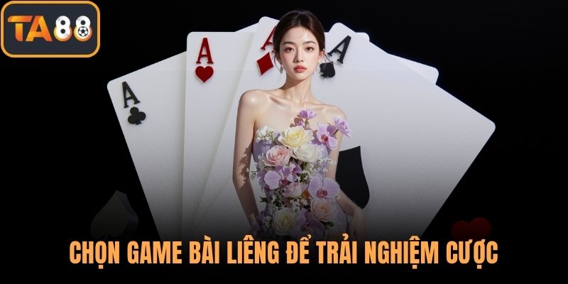 Chọn game bài liêng để trải nghiệm cược