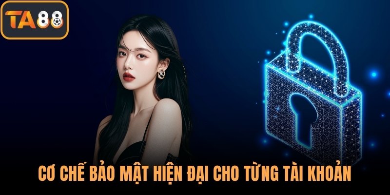 Cơ chế bảo mật hiện đại cho từng tài khoản