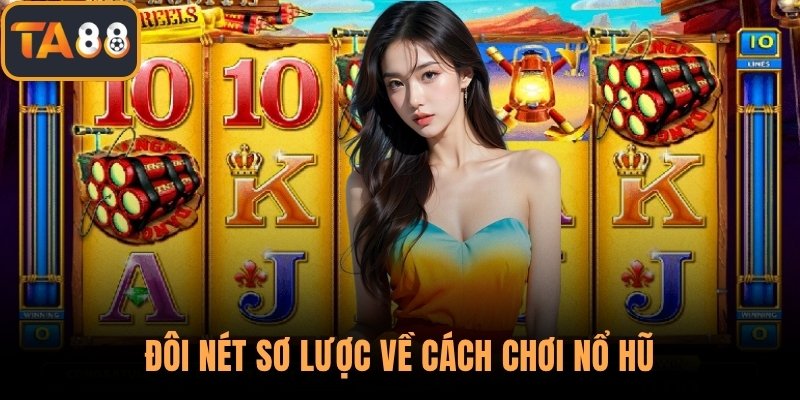 Đôi nét sơ lược về cách chơi nổ hũ
