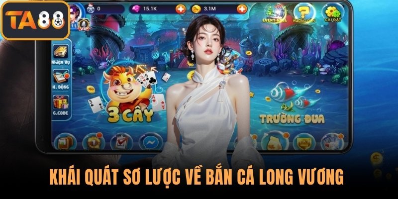 Khái quát sơ lược về bắn cá long vương