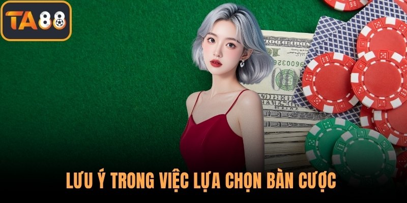 Lưu ý trong việc lựa chọn bàn cược