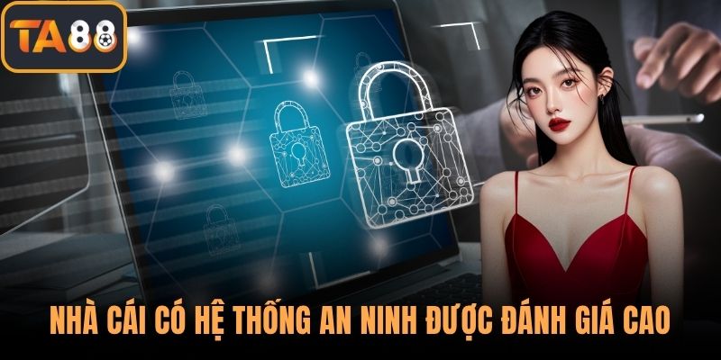 Nhà cái có hệ thống an ninh được đánh giá cao
