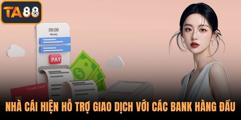Nhà cái hiện hỗ trợ giao dịch với các bank hàng đầu