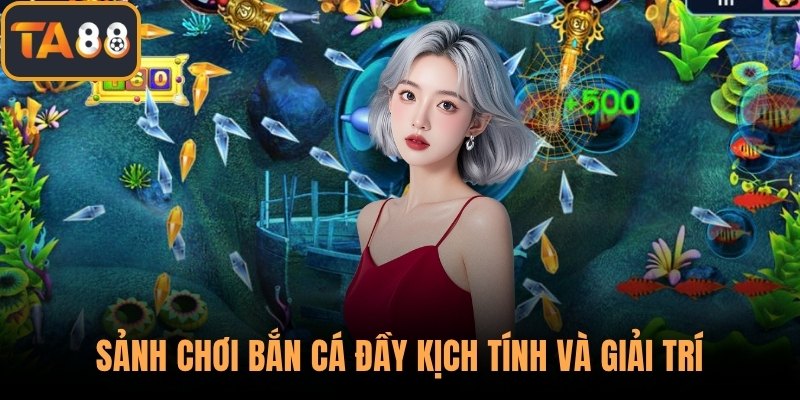 Sảnh chơi bắn cá đầy kịch tính và giải trí