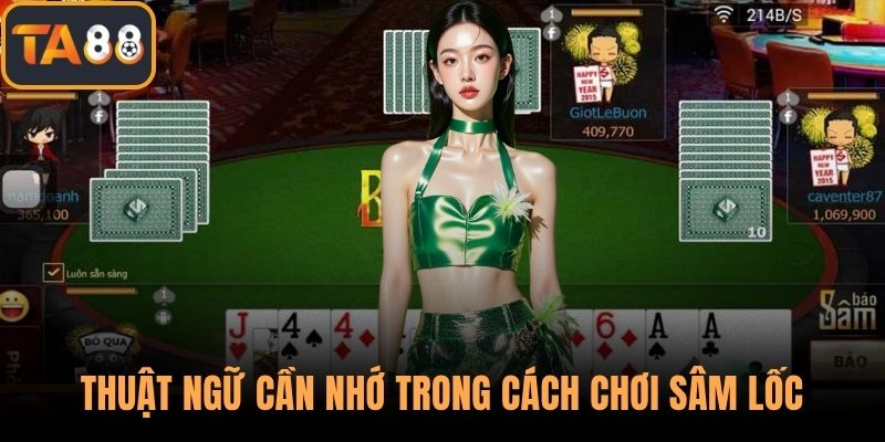 Thuật ngữ cần nhớ trong cách chơi sâm lốc