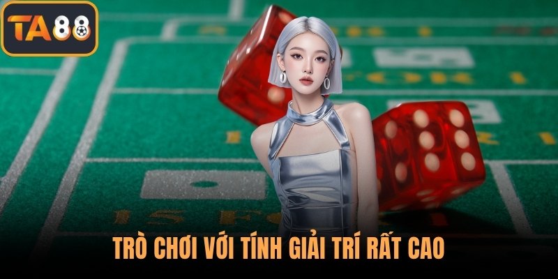 Trò chơi với tính giải trí rất cao