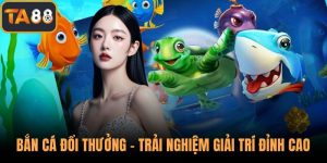 Bắn Cá Đổi Thưởng - Trải Nghiệm Tựa Game Giải Trí Đỉnh Cao