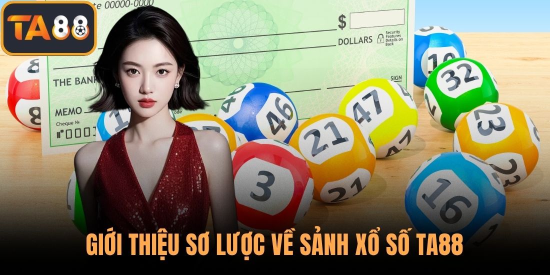 Giới thiệu sơ lược về sảnh xổ số TA88