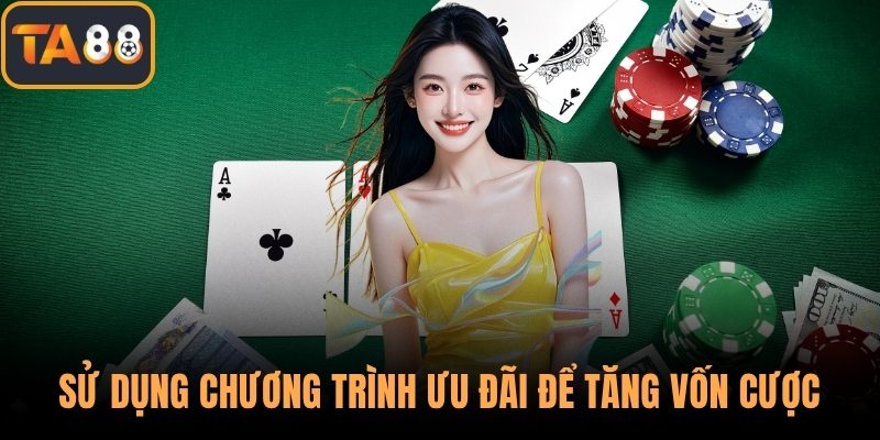 Sử dụng chương trình ưu đãi để tăng vốn cược