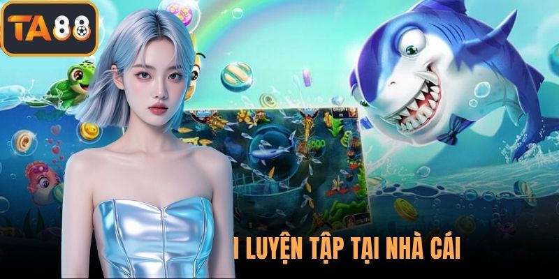 Thường xuyên luyện tập tại nhà cái